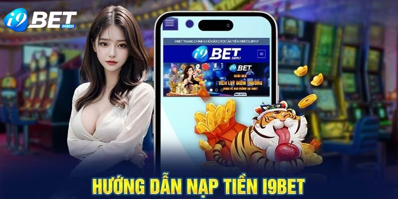 Phuong thuc nap tien I9bet sieu than toc