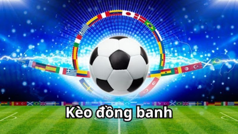 Tong quan ve keo dong banh khi ca do bong da