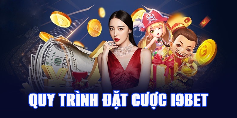 Quy trinh dat cuoc chi tiet tren I9BET cho nguoi moi