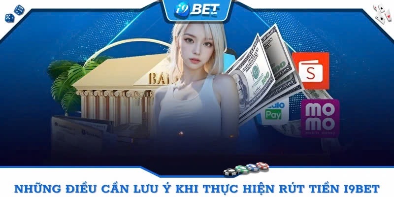 Nhung luu y khi thuc hien rut tien tai I9BET